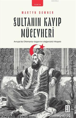 Sultanın Kayıp Mücevheri; Avrupa'da Ottomania Rüzgarının Olağanüstü Hi