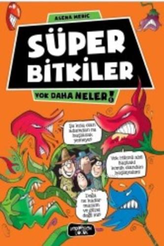 Süper Bitkiler; Yok Daha Neler