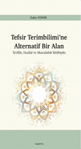 Tefsir Terimbilimi'ne Alternatif Bir Alan;Ta‘rîfât, Hudûd ve Mustalahât Kitâbiyâtı