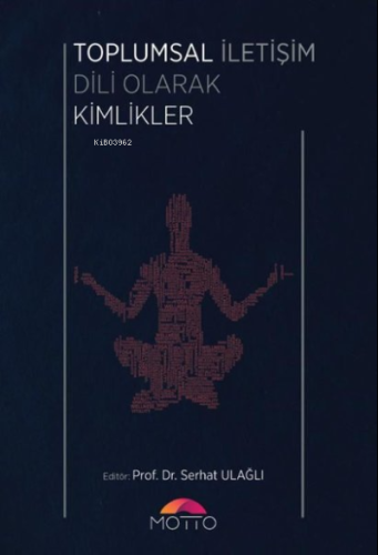 Toplumsal İletişim Dili Olarak KToplumsal İletişim Dili Olarak Kimliklerimlikler