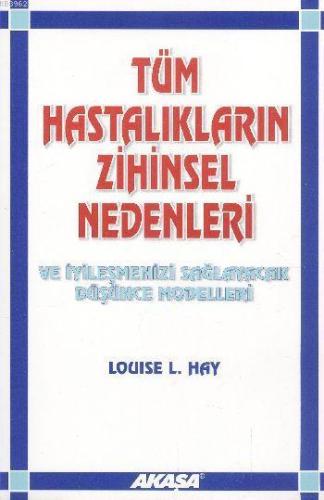 Tüm Hastalıkların Zihinsel Nedenleri