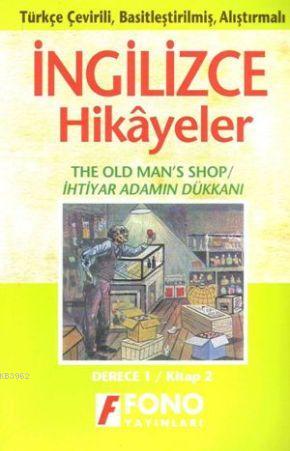 Türkçe Çevirili, Basitleştirilmiş, Alıştırmalı İngilizce Hikayeler| İhtiyar Adamın Dükkanı; Derece 1