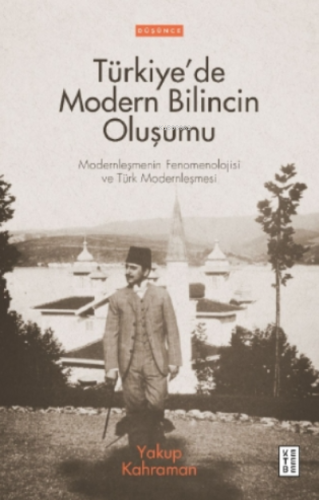 Türkiye'de Modern Bilincin Oluşumu;Türkiye'de Modern Bilincin Oluşumu