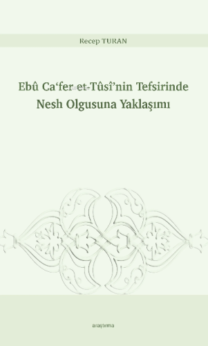 Tûsî'nin Tefsirinde Nesh Olgusuna Yaklaşımız