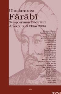 Uluslararası Fârâbî Sempozyumu Bildirileri; Ankara 7-8 Ekim 2004