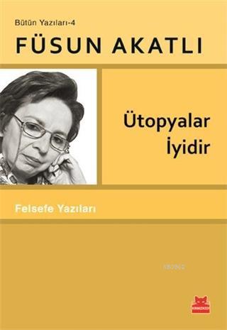 Ütopyalar İyidir; Felsefe Yazıları