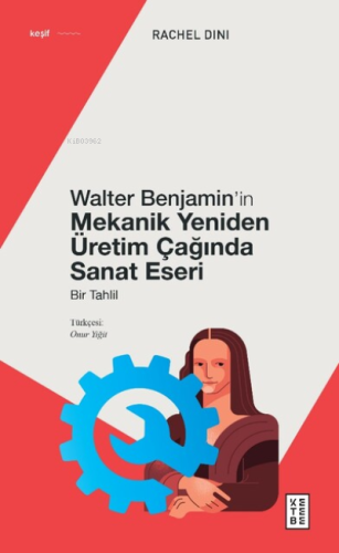 Walter Benjamin'in Mekanik Yeniden Üretim Çağında Sanat Eseri;Bir Tahlil