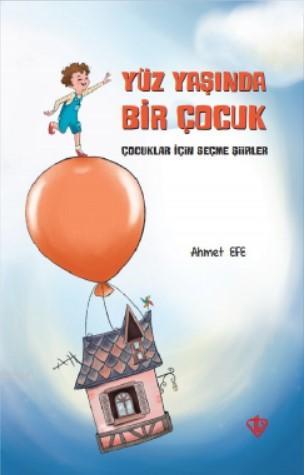 Yüz Yaşında Bir Çocuk; (Çocuklar İçin Seçme Şiirler)